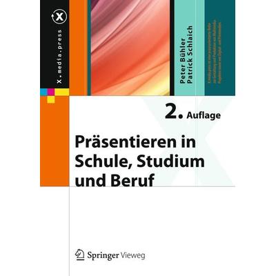 Präsentieren in Schule, Studium und Beruf, Gebundene Ausgabe von Peter Bühler,Patrick Schlaich, Springer Berlin, 978-3-642-37941-3