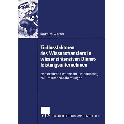 Einflussfaktoren des Wissenstransfers in wissensintensiven Dienstleistungsunternehmen, Taschenbuch von Matthias Werner, Deutscher Universitätsverlag,