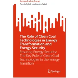 The Role of Clean Coal Technologies in Energy Transformation and Energy Security, Fachbücher von Aurelia Rybak, Aleksandra Rybak