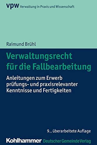 Raimund Brühl - Verwaltungsrecht für die Fallbearbeitung: Anleitungen zum Erwerb prüfungs- und praxisrelevanter Kenntnisse und Fertigkeiten (Verwaltung in Praxis und Wissenschaft) - Preis vom 10.10.2026 11:48:34 h