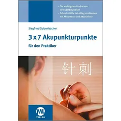 3x7 Akupunkturpunkte fr den Praktiker, Ratgeber von Siegfried Sulzenbacher