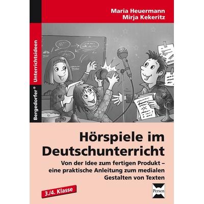Hörspiele im Deutschunterricht, Taschenbuch von Maria Heuermann,Mirja Kekeritz, Persen Verlag in der AAP Lehrerwelt GmbH, 978-3-403-23422-7