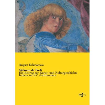 Melozzo da Forli, Taschenbuch von August Schmarsow, BoD - Books on Demand, 978-3-95738-941-1