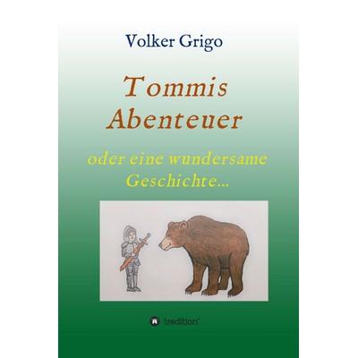 Tommis „Abenteuer“, Gebundene Ausgabe von Volker Grigo, Tredition, 978-3-7469-2641-4