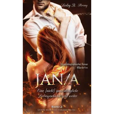 JANA - eine [nicht] ganz alltägliche Liebesgeschichte geht weiter, Gebundene Ausgabe von Lesley B. Strong, Buchschmiede, 978-3-99093-624-5