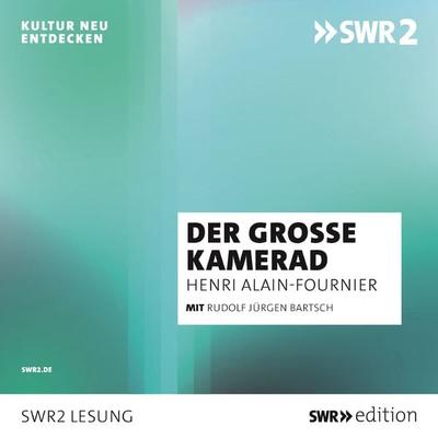 Der große Kamerad - Henri Alain-Fournier, Audio, 9783956157851