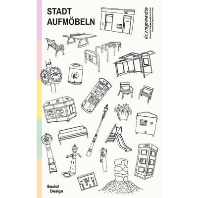 Stadt Aufmöbeln, Gebundene Ausgabe von Alberta Sinani,Pablo Calderón Salazar,Dorota Ślązakowska,Kathrin Wildner,Bernardo Robles Hidalgo, Verlag für