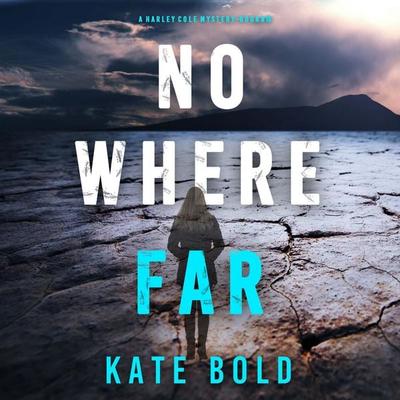 Nowhere Far (A Harley Cole FBI Suspense Thriller—Book 16) - Kate Bold, Audio, 9798341581944