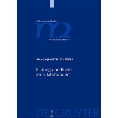 Bildung und Briefe im 6. Jahrhundert, Gebundene Ausgabe von Bianca-Jeanette Schröder, De Gruyter, 978-3-11-019955-0