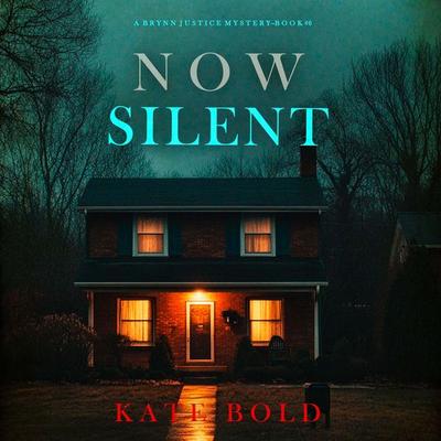 Now Silent (A Brynn Justice FBI Suspense Thriller—Book Six) - Kate Bold, Audio, 9798341594746