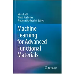 Machine Learning for Advanced Functional Materials, Fachbücher von Nirav Joshi, Vinod Kushvaha, Priyanka Madhushri