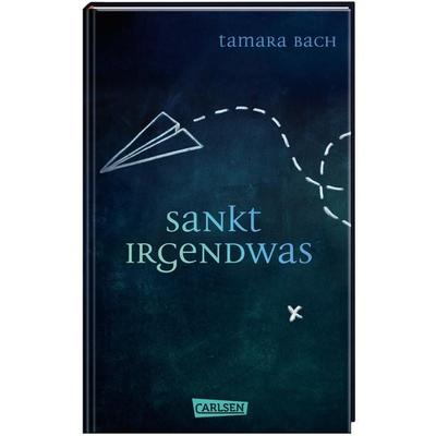 Sankt Irgendwas, Gebundene Ausgabe von Tamara Bach, Carlsen, 978-3-551-58430-4