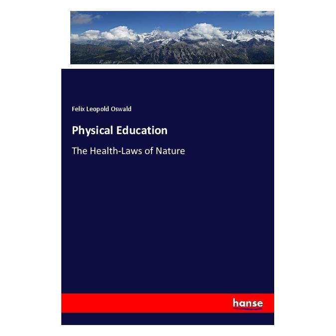 Hansebooks Physical Education (Englisch, Softcover, Felix Leopold Oswald) (55985201)