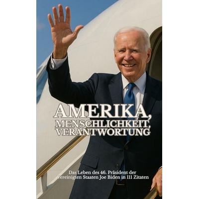 Amerika, Menschlichkeit, Verantwortung, Gebundene Ausgabe von Leachim Sachet, Tredition, 978-3-384-65036-8