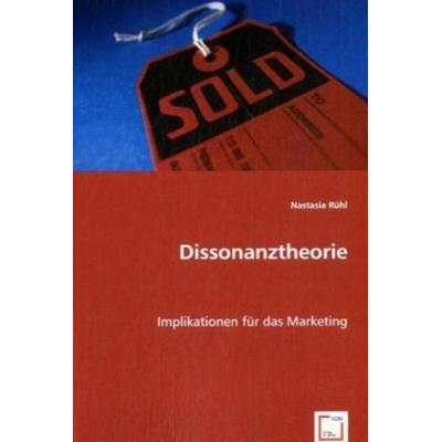 Rühl, N: Dissonanztheorie, Taschenbuch von Nastasia Rühl, VDM, 978-3-639-03074-7