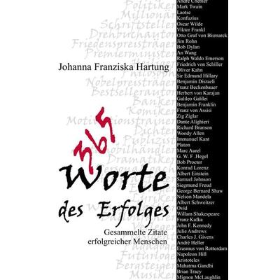 365 Worte des Erfolges, Taschenbuch von Johanna Franziska Hartung, BoD – Books on Demand, 978-3-8370-4245-0