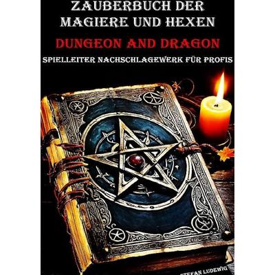 Zauberbuch der Magiere und Hexen I Dungeon and Dragon I Spielleiter Nachschlagewerk für Profis, Taschenbuch von Stefan Ludewig, Epubli,