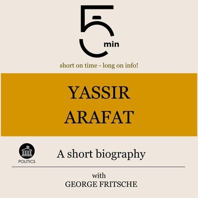 Yassir Arafat: A short biography - 5 Minutes,5 Minute Biographies,George Fritsche, Audio, 9783754508565