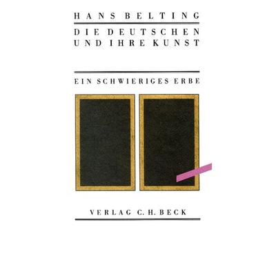 Die Deutschen und ihre Kunst, Taschenbuch von Hans Belting, C.H. Beck, 978-3-406-37169-1