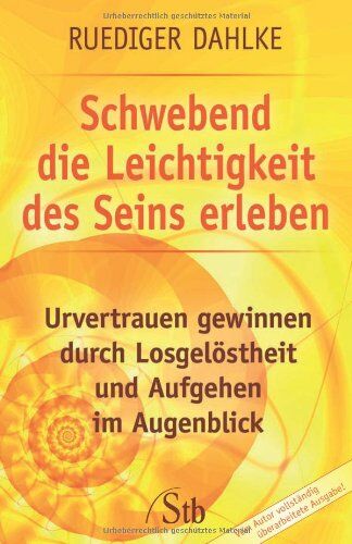 Rüdiger Dahlke - Schwebend die Leichtigkeit des Seins erleben: Urvertrauen gewinnen durch Losgelöstheit und Aufgehen im Augenblick - Preis vom 13.10.2026 11:25:28 h
