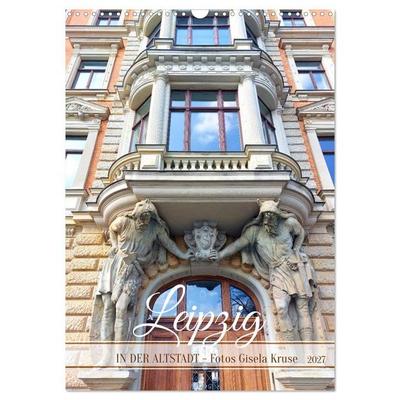 Leipzig - In der Altstadt (Wandkalender 2027 DIN A3 hoch), CALVENDO Monatskalender