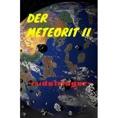 Der Meteorit II, Taschenbuch von Uli rudelringer, Epubli, 978-3-7584-4824-9