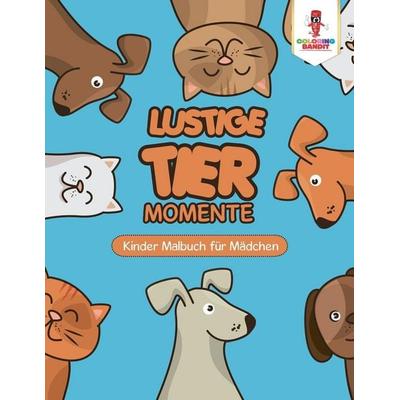 Lustige Tier Momente, Taschenbuch von Coloring Bandit, Coloring Bandit, 978-0-228-21739-8