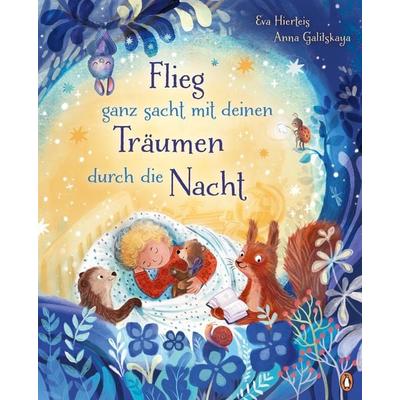 Flieg ganz sacht mit deinen Träumen durch die Nacht, Gebundene Ausgabe von Eva Hierteis, Penguin Junior, 978-3-328-30433-3