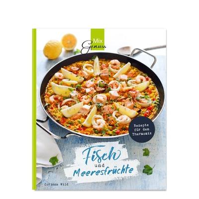 Fisch und Meeresfrüchte, Taschenbuch von Corinna Wild, C. T. Wild Verlag, 978-3-96181-042-0