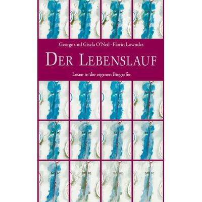 Der Lebenslauf, Gebundene Ausgabe von Gisela O'Neil;George O'Neil; Freies Geistesleben, 978-3-7725-1189-9