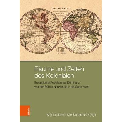 Räume und Zeiten des Kolonialen, Gebundene Ausgabe von , Böhlau Köln, 978-3-412-53503-2