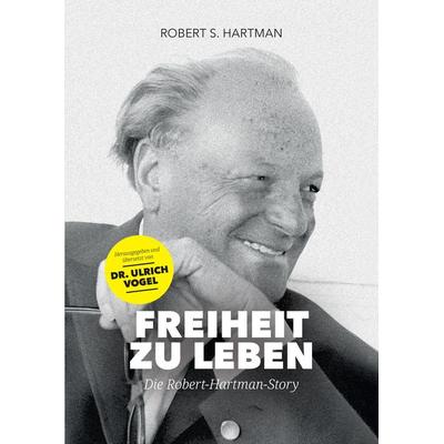 Freiheit zu leben, Gebundene Ausgabe von Robert S. Hartman, Tredition, 978-3-347-95858-6