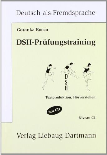 Goranka Rocco - DSH-Prüfungstraining. Niveau C1: Textproduktion, Hörverstehen - Preis vom 10.10.2026 11:48:34 h