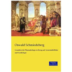 Grundriss der Pharmakologie in Bezug auf Arzneimittellehre und Toxikologie, Fachbücher von Oswald Schmiedeberg