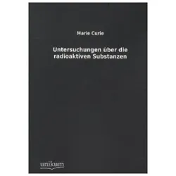 Untersuchungen über die radioaktiven Substanzen, Fachbücher von Marie Curie