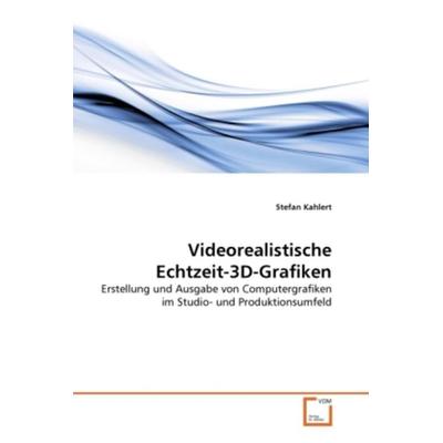 Kahlert, S: Videorealistische Echtzeit-3D-Grafiken, Taschenbuch von Stefan Kahlert, VDM, 978-3-639-35243-6