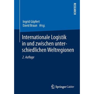Internationale Logistik in und zwischen unterschiedlichen Weltregionen, Taschenbuch von , Springer Fachmedien Wiesbaden GmbH, 978-3-658-02603-5