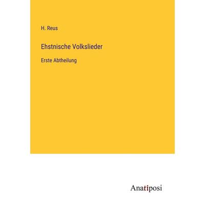 Ehstnische Volkslieder, Taschenbuch von H. Reus, Anatiposi Verlag, 978-3-382-40170-2