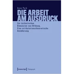 Die Arbeit am Ausdruck, Fachbücher von Anna Park