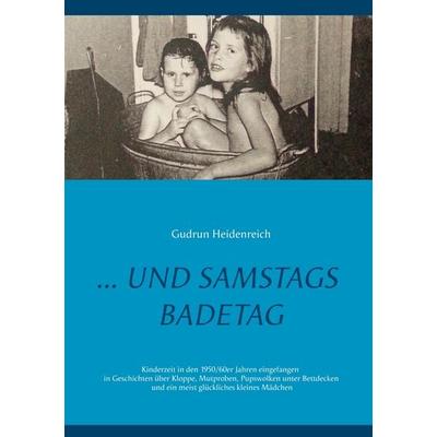 ...und samstags Badetag, Taschenbuch von Gudrun Heidenreich, BoD – Books on Demand, 978-3-7481-7891-0