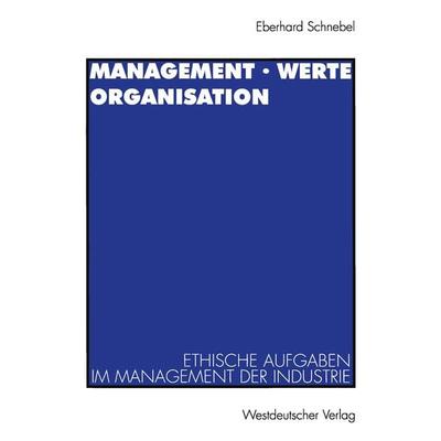 Management · Werte Organisation, Taschenbuch von Eberhard Schnebel, VS Verlag für Sozialwissenschaften, 978-3-531-12981-5