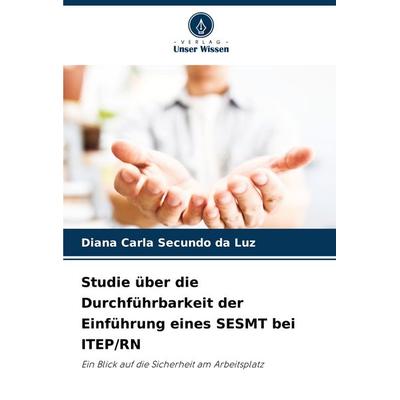 Studie über die Durchführbarkeit der Einführung eines SESMT bei ITEP/RN, Taschenbuch von Diana Carla Secundo da Luz, Verlag Unser Wissen,
