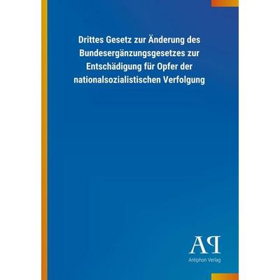Drittes Gesetz zur Änderung des Bundesergänzungsgesetzes zur, Taschenbuch von Antiphon Verlag, Antiphon, 978-3-7314-0822-2