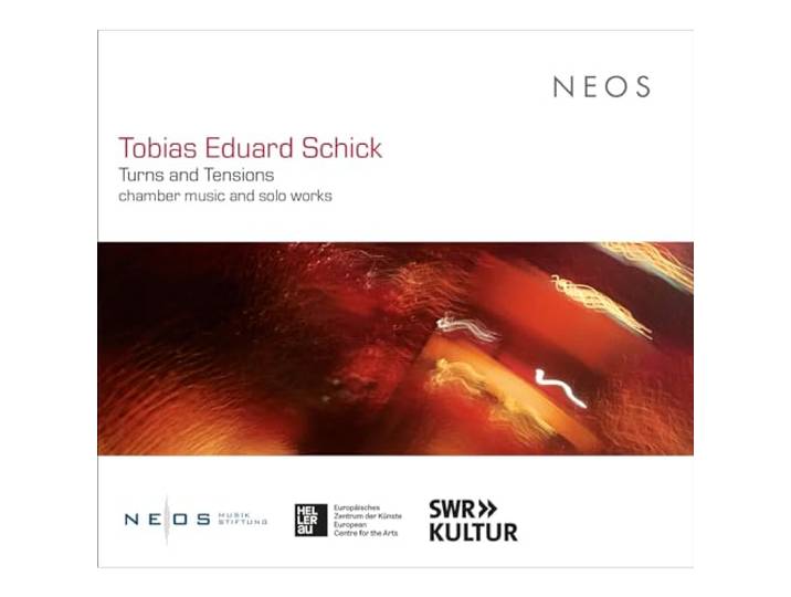 Tobias Eduard Schick: Turns And Tensions: Chamber Music And Solo Works