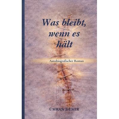 Was bleibt, wenn es hält?, Taschenbuch von Ümran Demir, BoD – Books on Demand, 978-3-695-73049-0