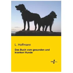Das Buch vom gesunden und kranken Hunde, Ratgeber von L Hoffmann
