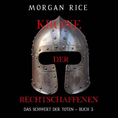Krone der Rechtschaffenen (Das Schwert der Toten – Buch 3) - Morgan Rice, Audio, 9798341593985