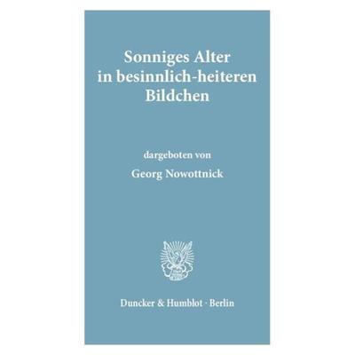 Sonniges Alter in besinnlich-heiteren Bildchen., Gebundene Ausgabe von Georg Nowottnick, Duncker & Humblot, 978-3-428-01095-0