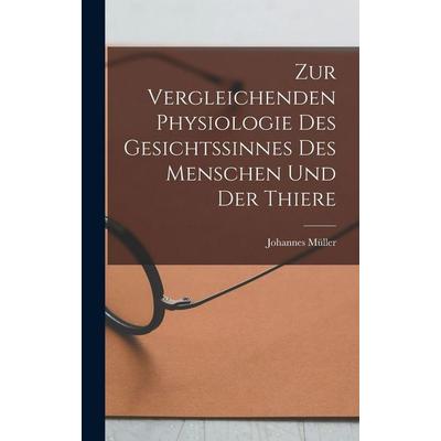 Zur Vergleichenden Physiologie des Gesichtssinnes des Menschen und der Thiere, Gebundene Ausgabe von Johannes Müller, Gale ECCO, Print Editions,