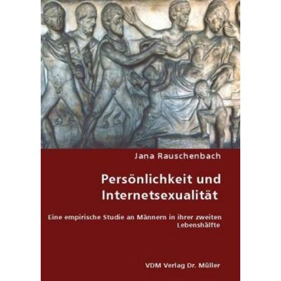 Persönlichkeit und Internetsexualität, Taschenbuch von Jana Rauschenbach, VDM, 978-3-8364-6030-9